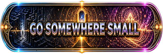 Go Somewhere Small